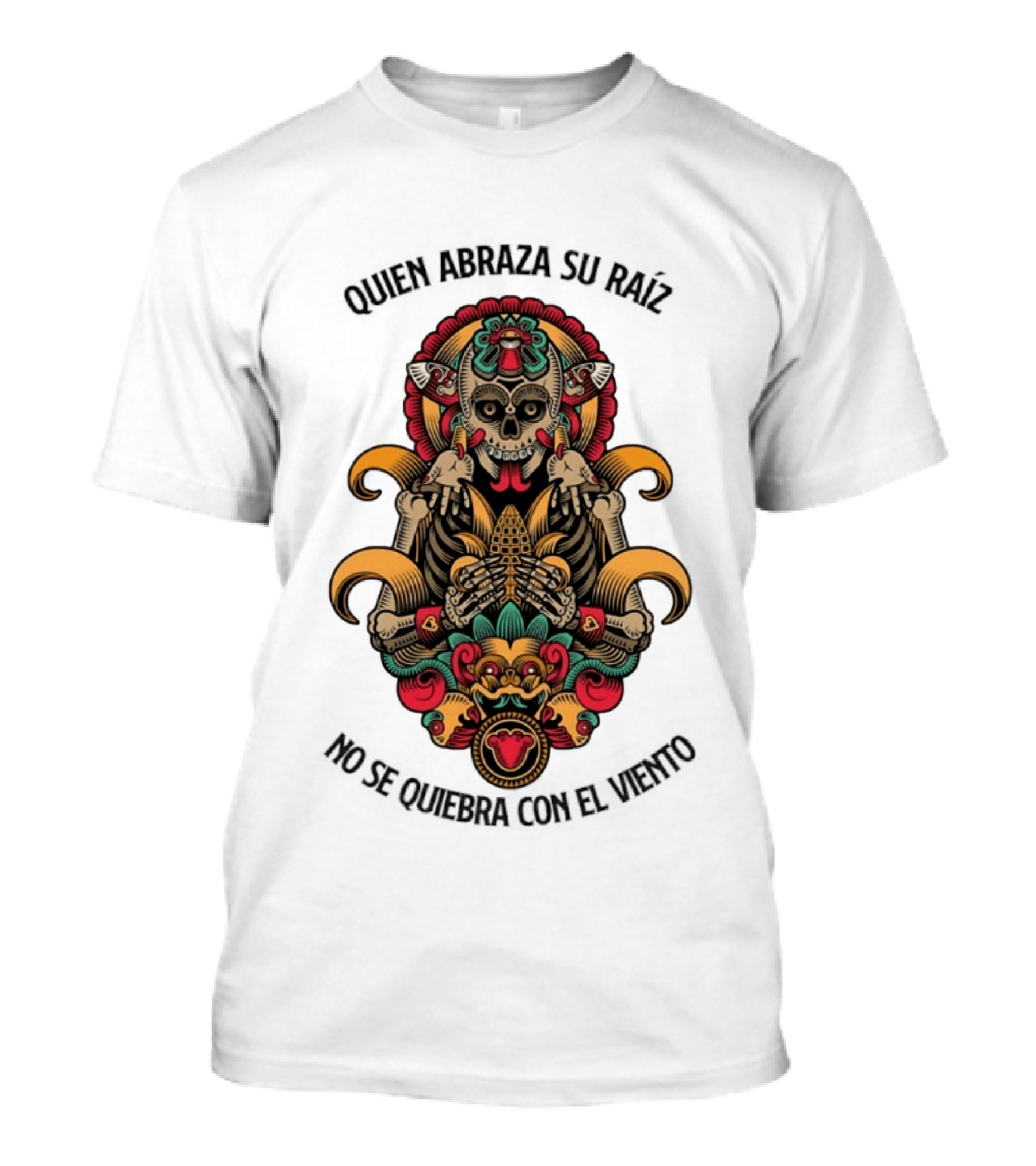 Quien Abraza Su Raíz No Se Quiebra Con El Viento Calavera Artístico Y Elementos Culturales Coloridos T-Shirt