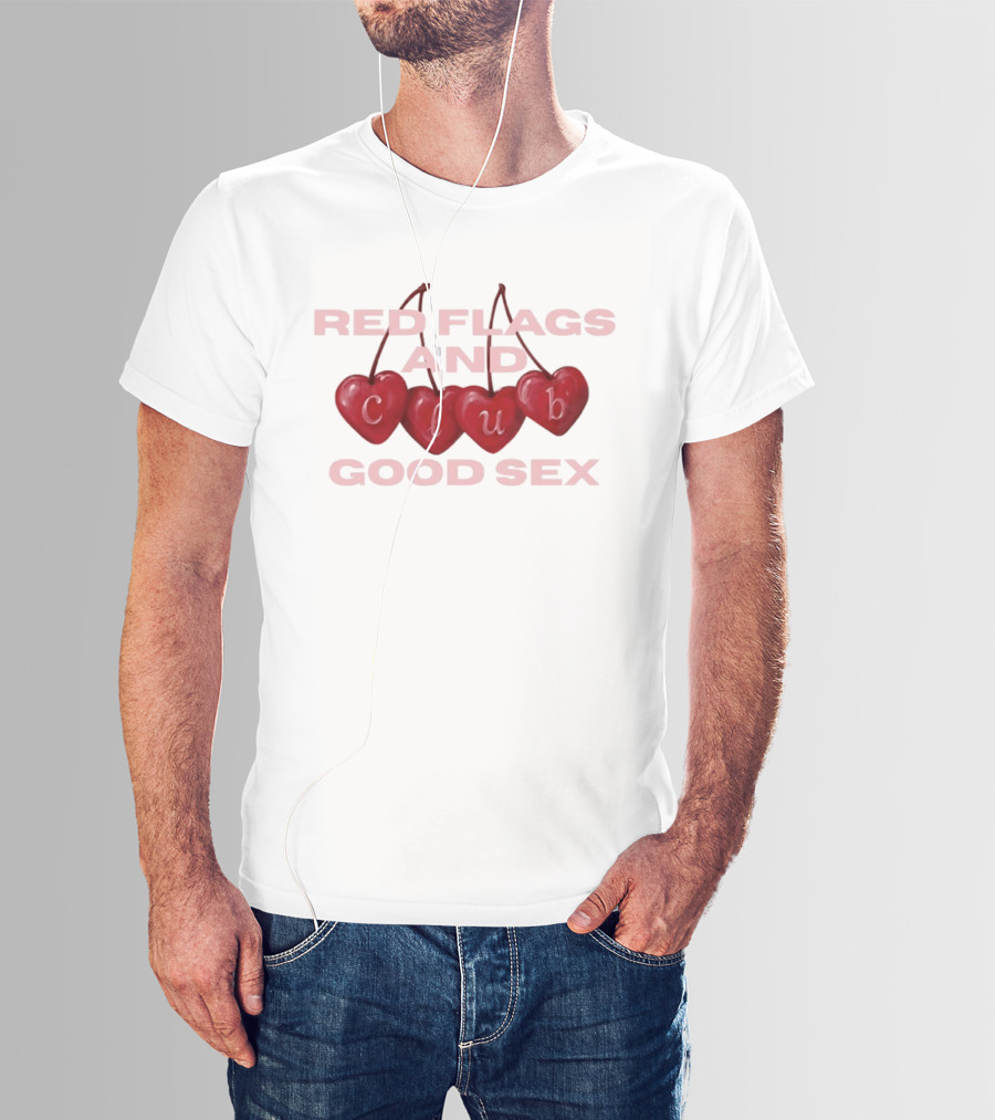 Romantic Hearts Red Flags And Club Good Sex Fun Playful Phrase T-Shirt