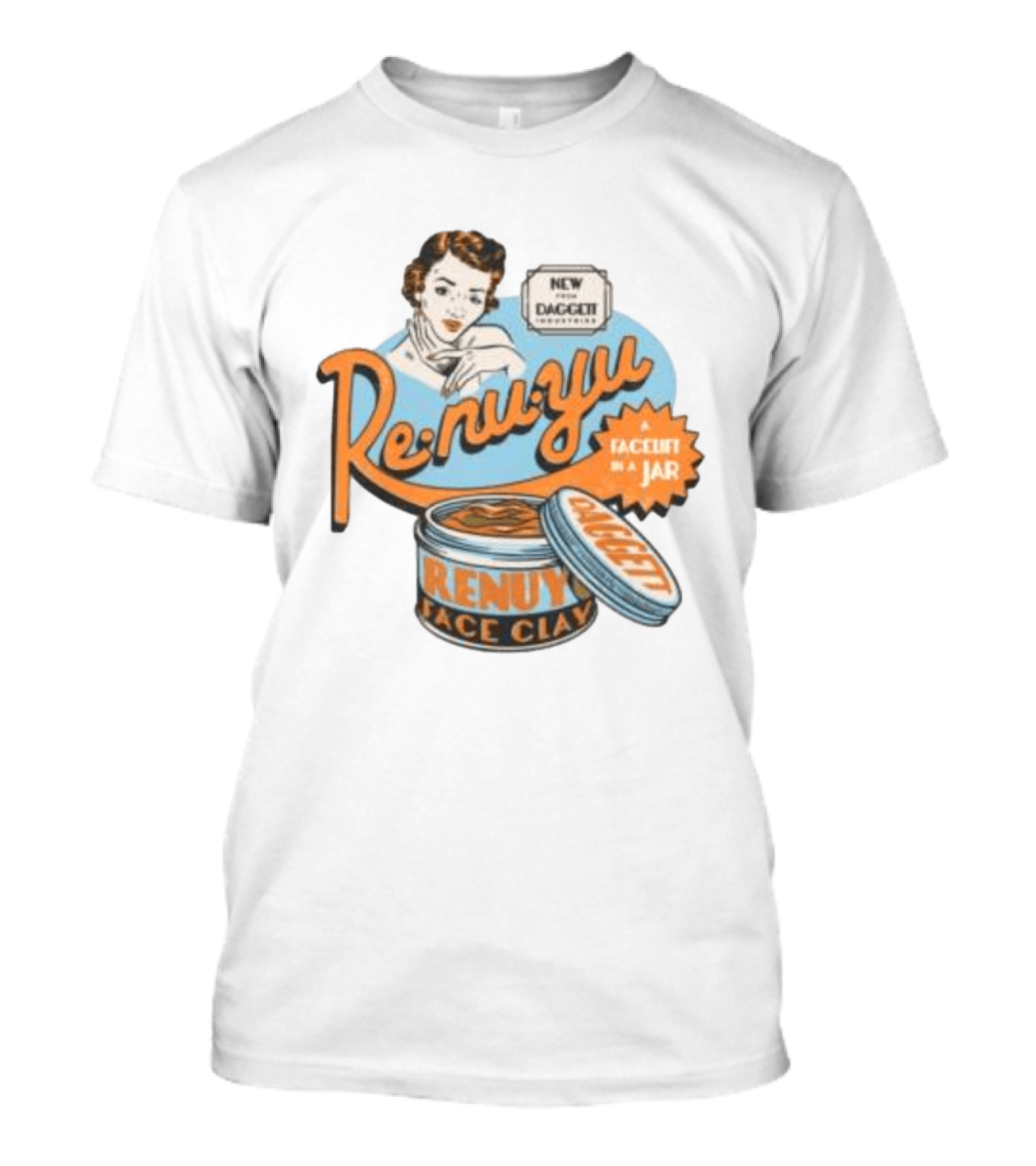 Re Nu Yu Face Clay Daggett Industries Facelift In A Jar T-Shirt