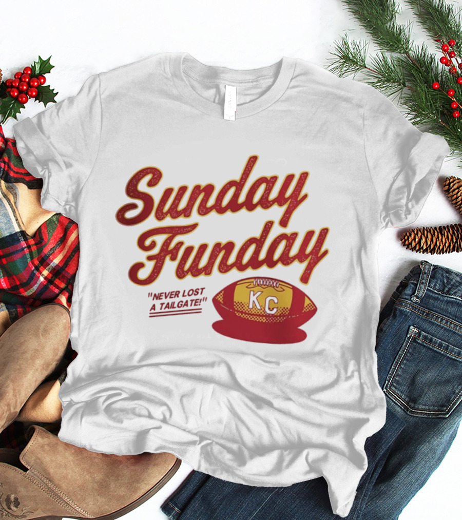 Sunday Funday Never Lost A Tailgate KC Chiefs Football T-Shirt