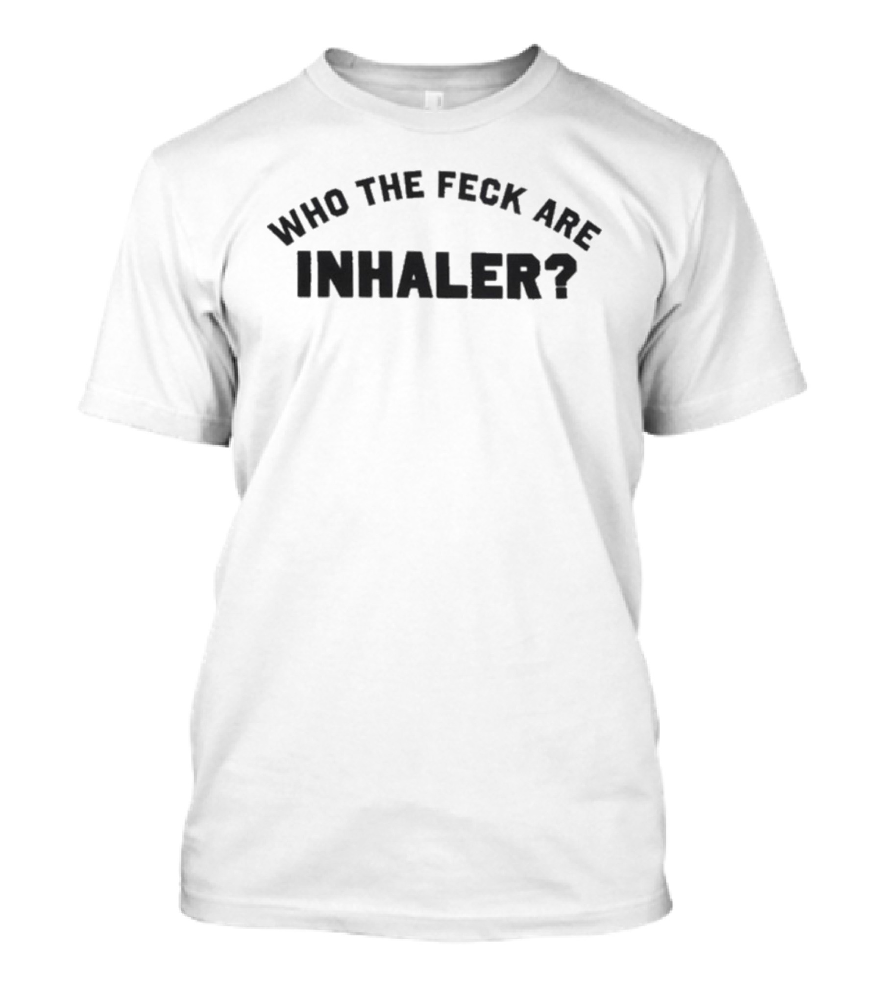 Who The Feck Are Inhaler? T-Shirt