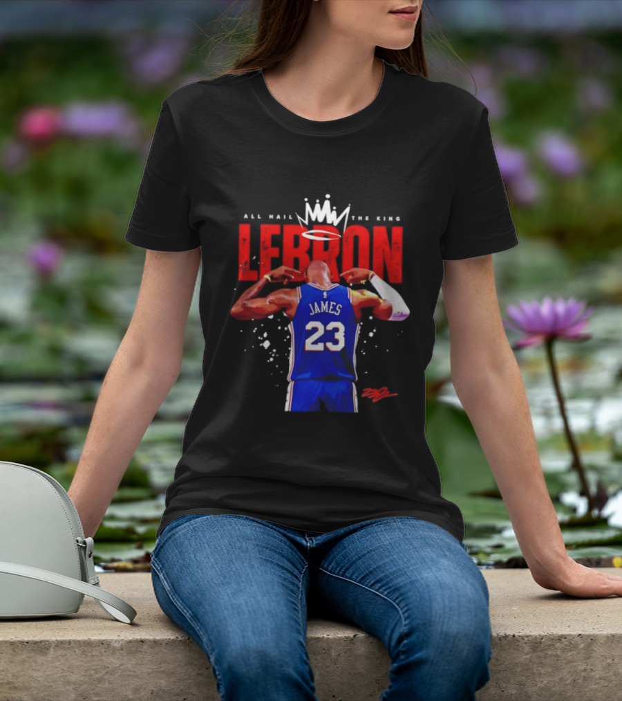 All Hail The King LeBron James 23 Basketball Legend T-Shirt