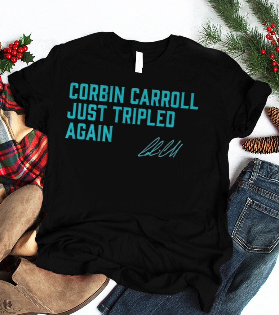 Corbin Carroll Just Tripled Again Signature T-Shirt