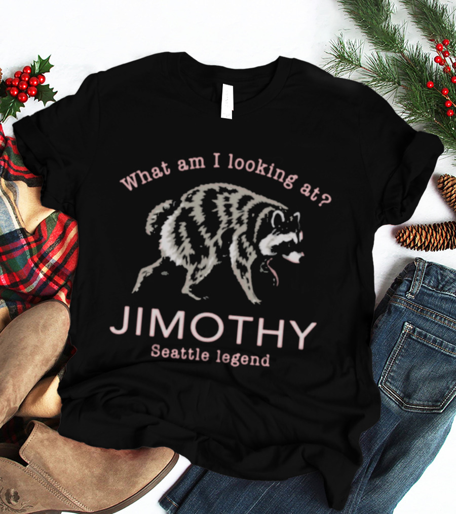 Jimothy Seattle Legend What Am I Looking At Raccoon T-Shirt