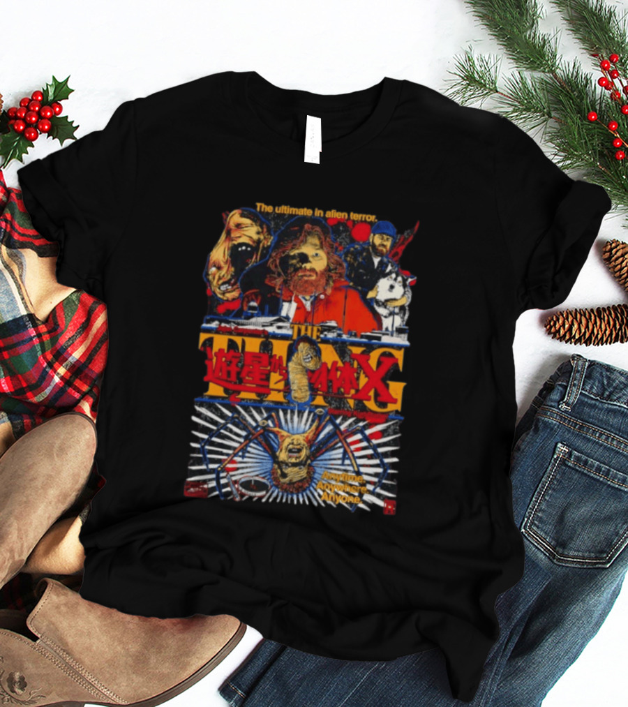 The Ultimate In Alien Terror John Carpenter's The Thing Featuring Kurt Russell Anytime Anywhere Anyone T-Shirt