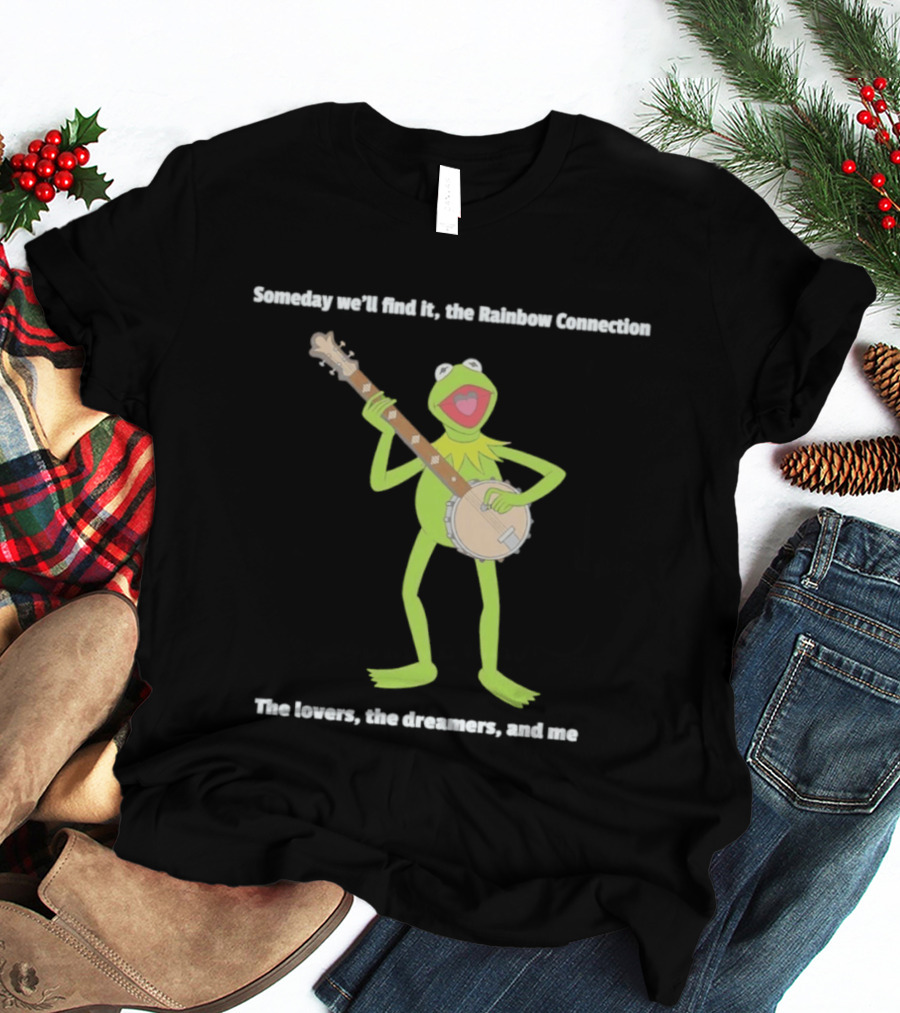 Someday We'll Find It The Rainbow Connection The Lovers The Dreamers And Me Kermit The Frog Banjo T-Shirt