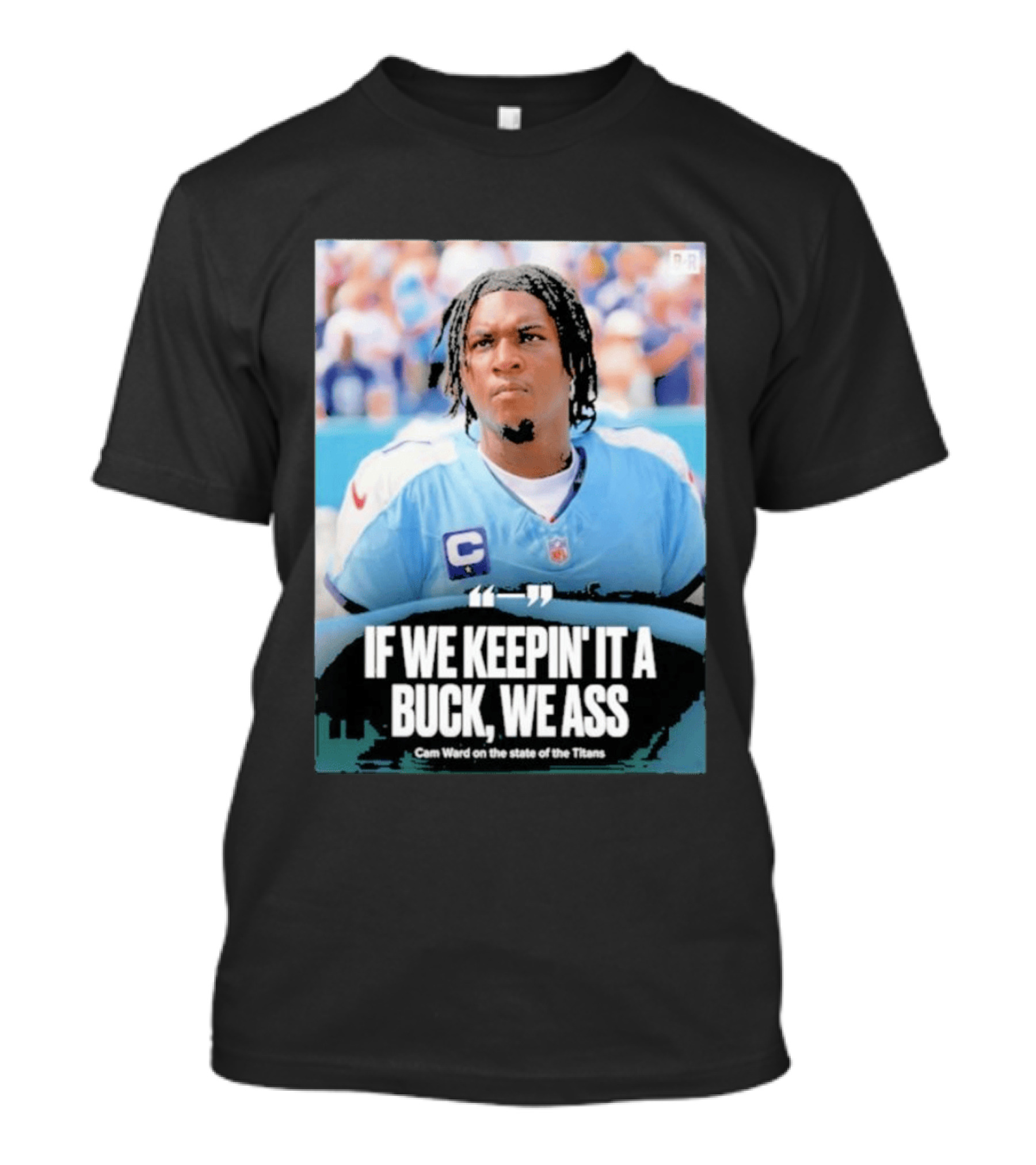 If We Keepin It A Buck We Ass Cam Ward Titans T-Shirt