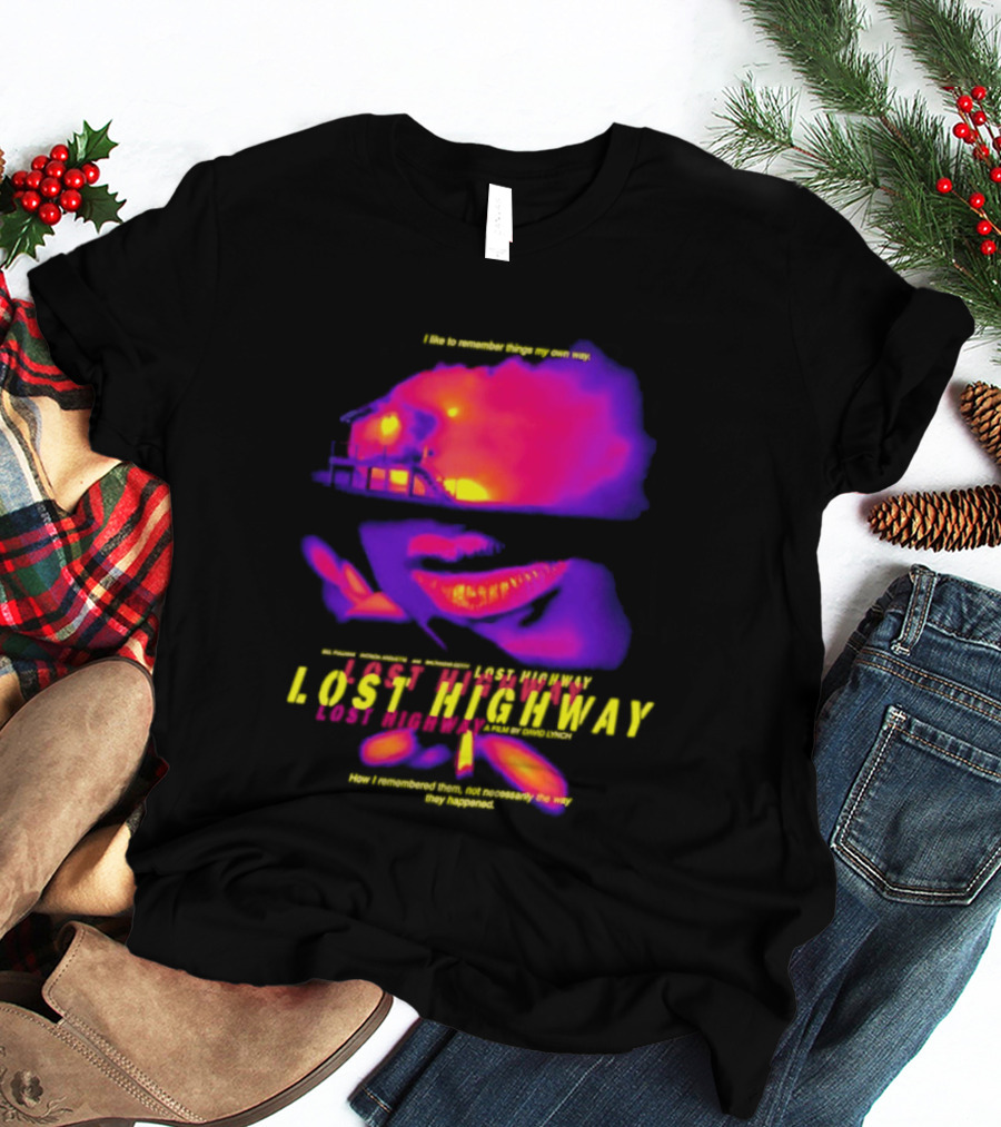 Lost Highway I Like To Remember Things My Own Way David Lynch T-Shirt