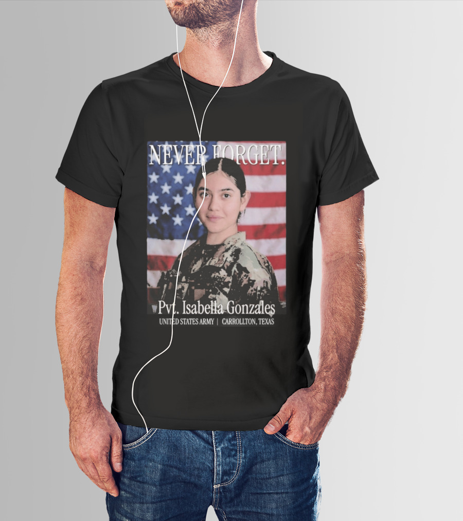 Never Forget Pvt Isabella Gonzales United States Army T-Shirt