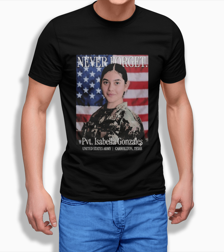 Never Forget Pvt Isabella Gonzales United States Army T-Shirt