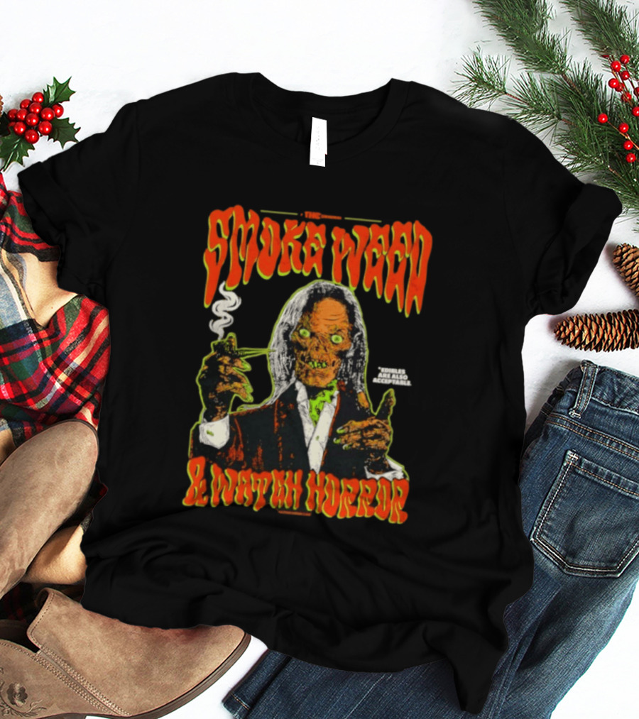 Smoke Weed And Horror With Edibles Are Also Acceptable Creepy Zombie T-Shirt