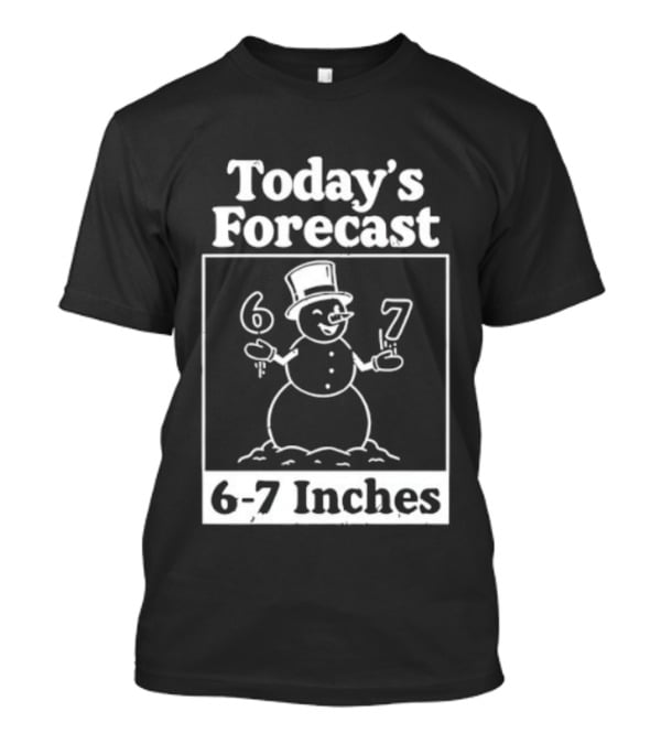 Today's Forecast Snowman 6 7 Inches Winter Humor T-Shirt