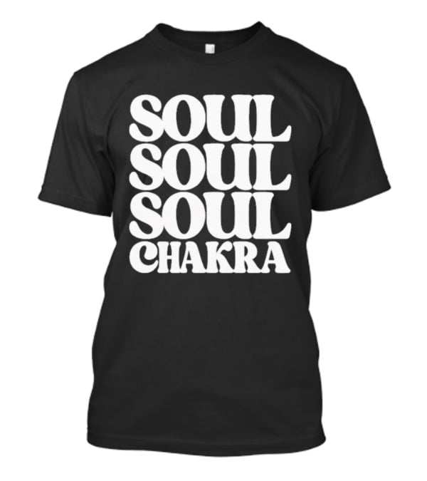 Soul Soul Soul Chakra Spiritual Energy Alignment T-Shirt