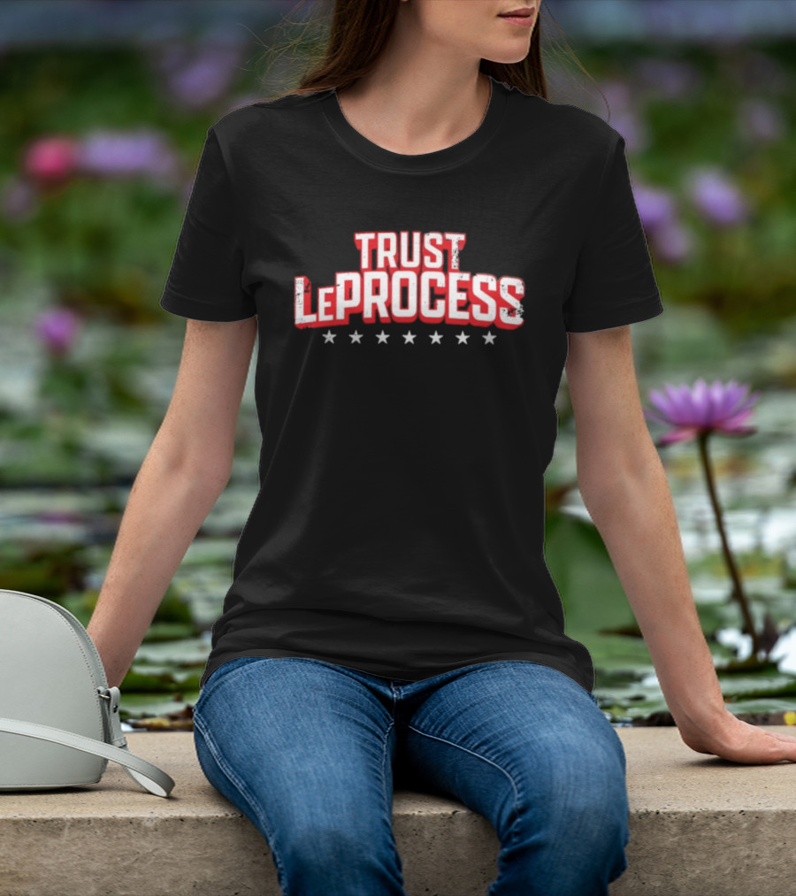 Trust LeProcess LeBron James Philadelphia 76ers Basketball T-Shirt