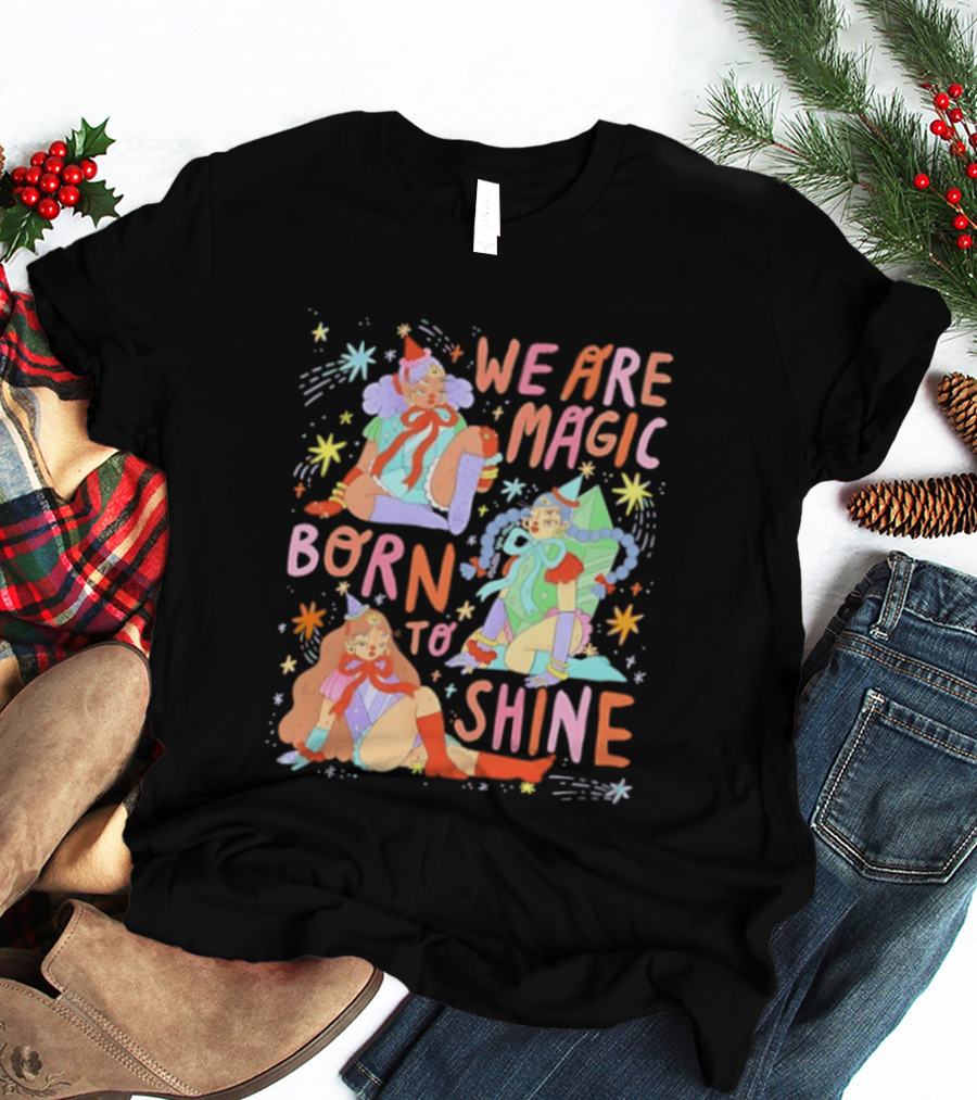 We Are Magic Born To Shine Celestial Whimsical Stars And Fantasy Characters T-Shirt