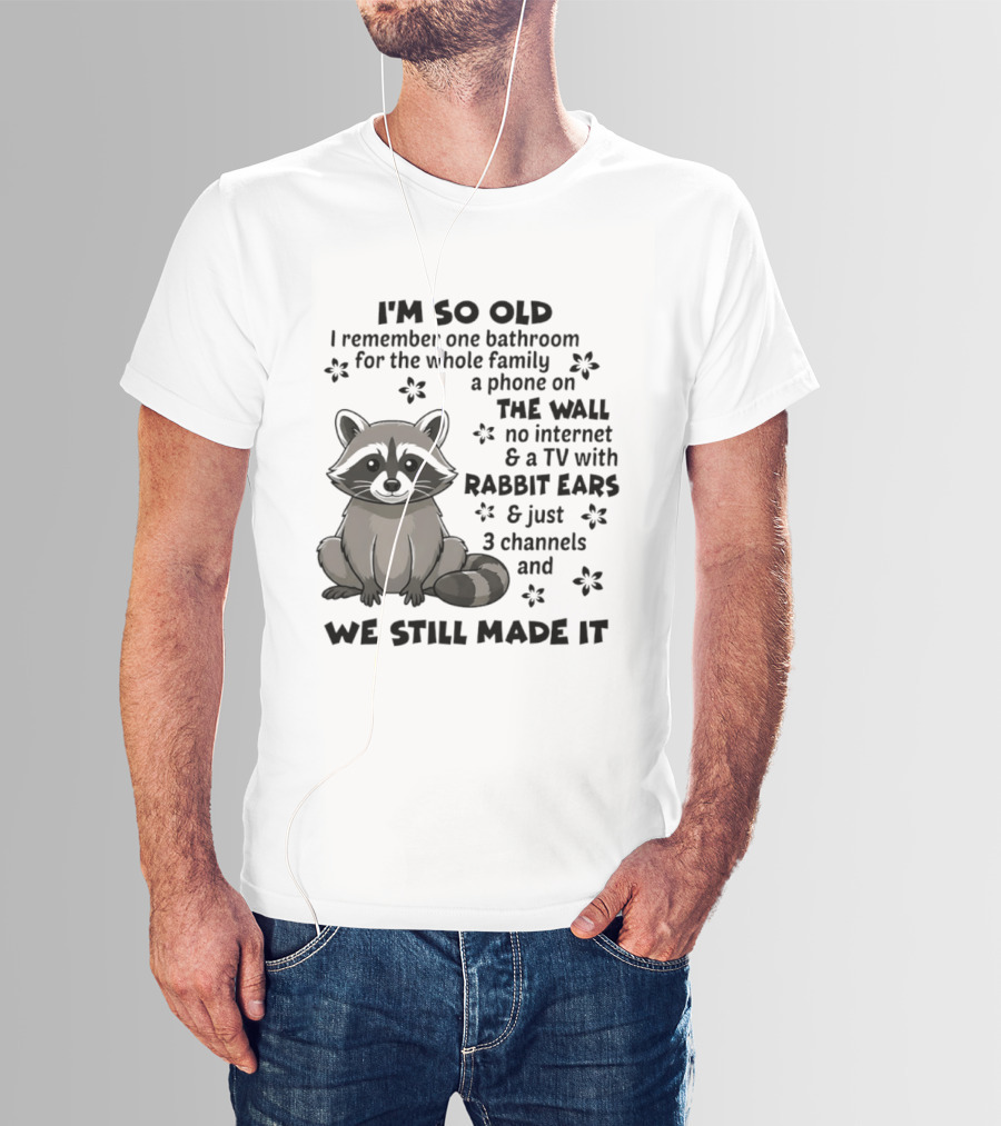 I'm So Old I Remember One Bathroom Phone On The Wall No Internet TV With Rabbit Ears T-Shirt