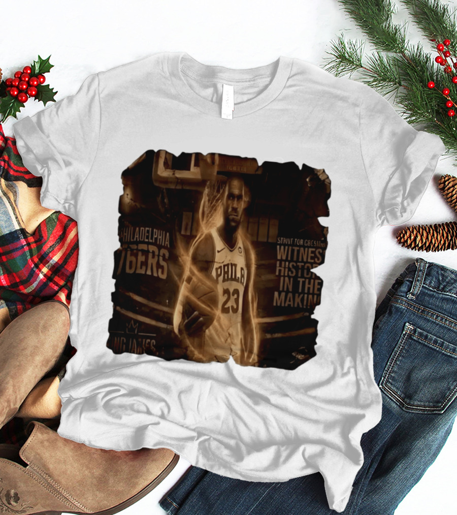 LeBron James Philadelphia 76ers Witness History In The Making King James 23 T-Shirt