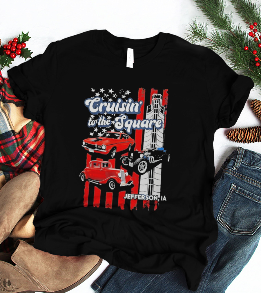Cruisin To The Square Jefferson IA Classic Cars And American Flags T-Shirt