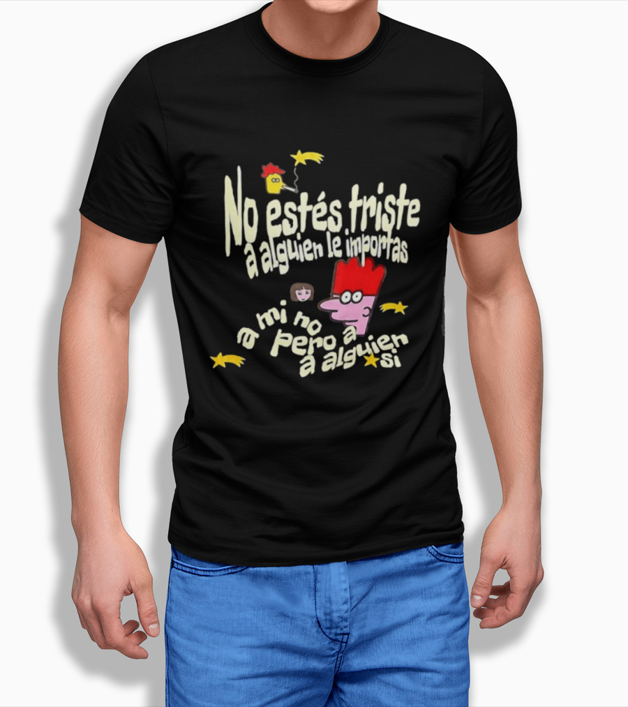 No Estés Triste A Alguien Le Importas Tropical Death A Mí No Pero A Alguien Sí T-Shirt