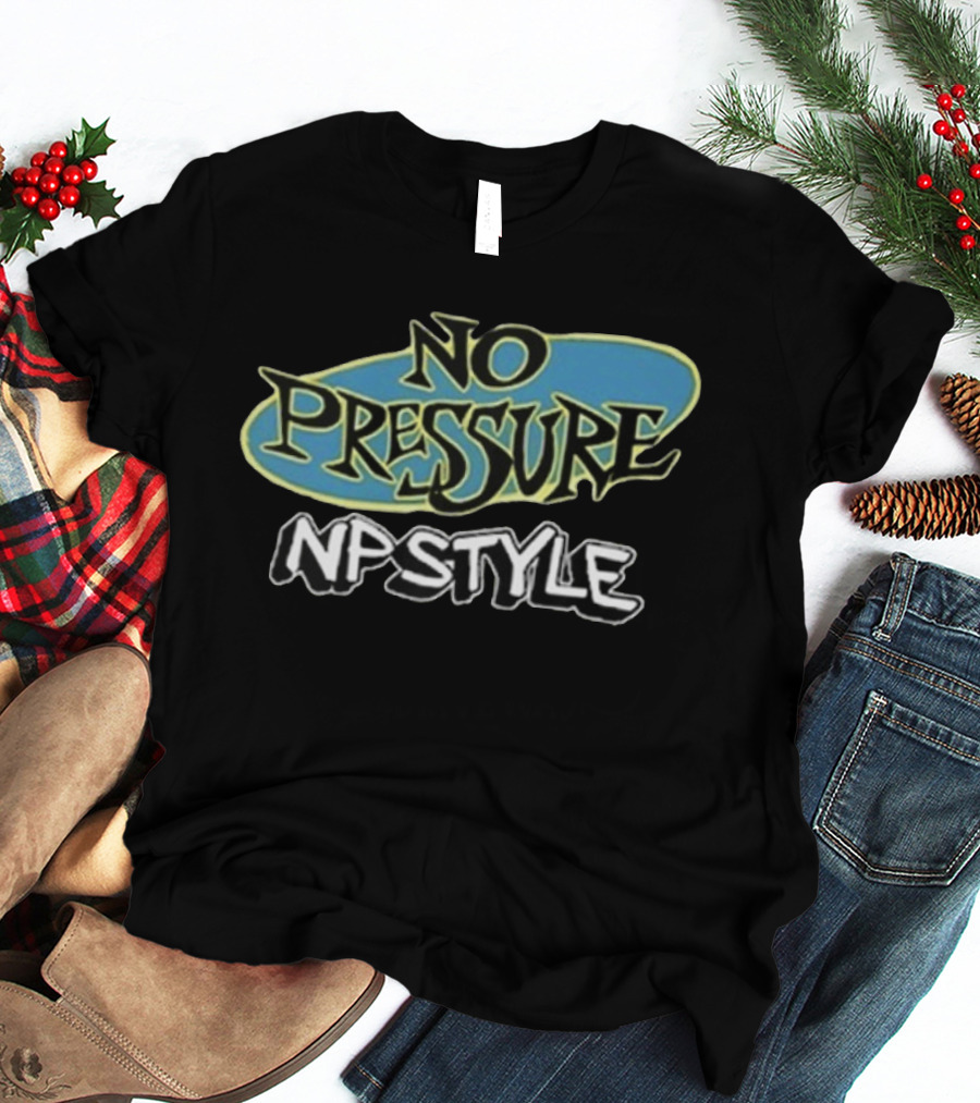 No Pressure NP Style Vintage Graffiti Font T-Shirt
