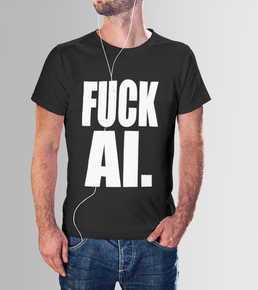Fuck AI Anti AI Technology Artificial Intelligence Protest T-Shirt