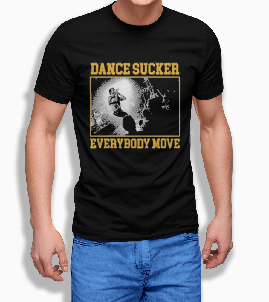 Dance Sucker Everybody Move T-Shirt