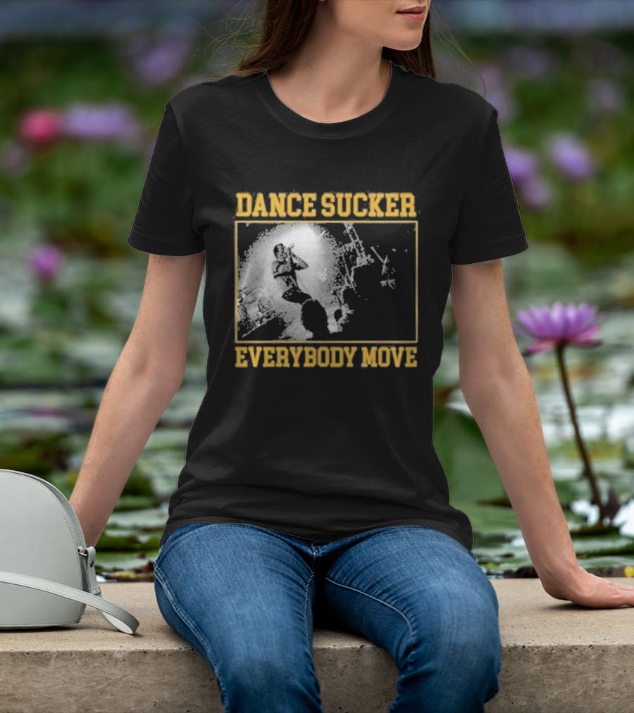 Dance Sucker Everybody Move T-Shirt