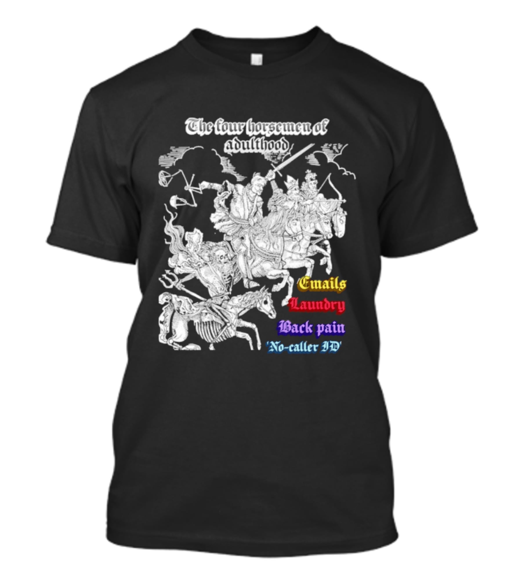The Four Horsemen Of Adulthood Emails Laundry Back Pain No Caller ID T-Shirt