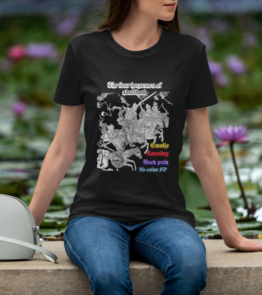 The Four Horsemen Of Adulthood Emails Laundry Back Pain No Caller ID T-Shirt
