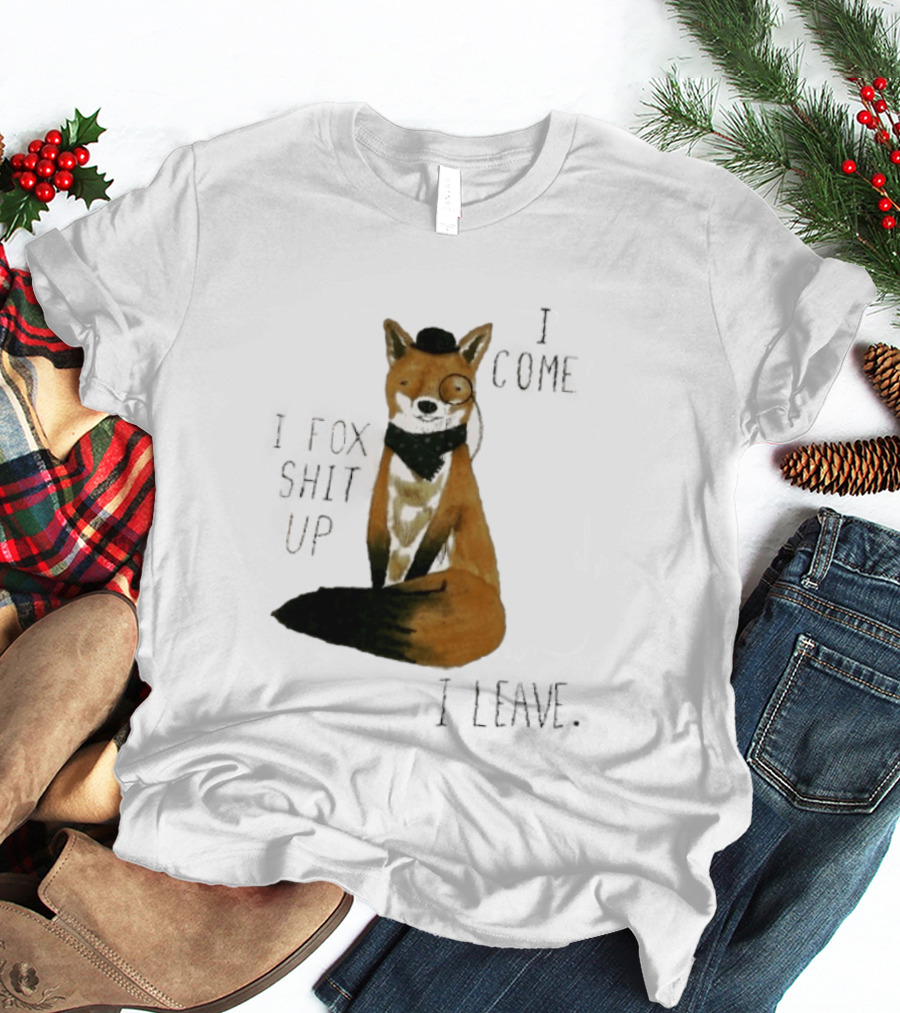 I Come I Fox Shit Up I Leave Dapper Fox Monocle And Bow Tie T-Shirt