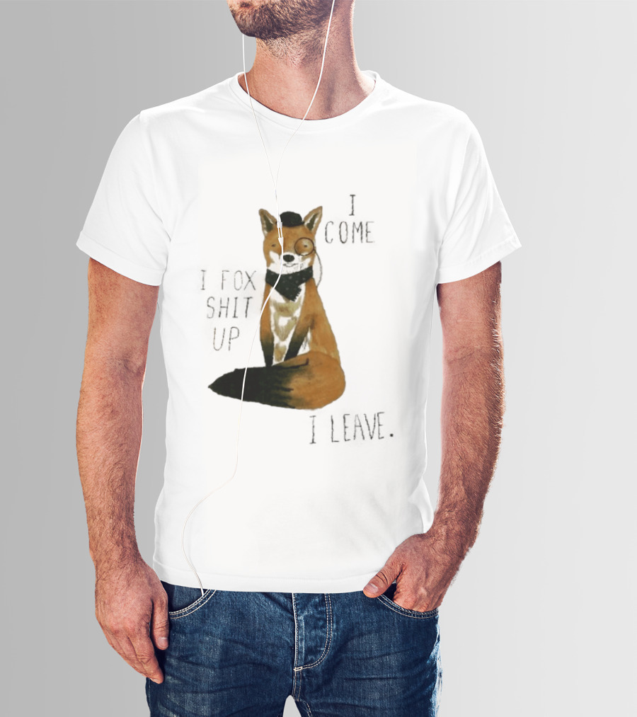 I Come I Fox Shit Up I Leave Dapper Fox Monocle And Bow Tie T-Shirt