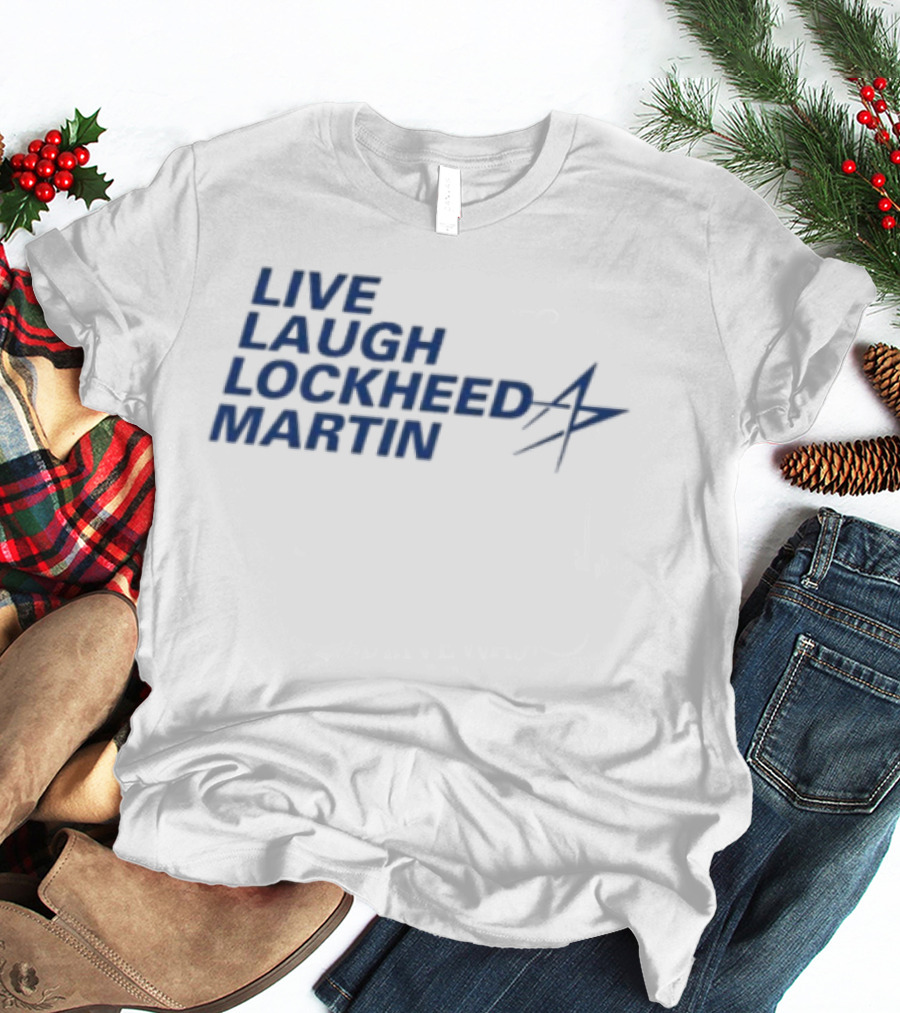 Live Laugh Lockheed Martin Aviation Aerospace T-Shirt