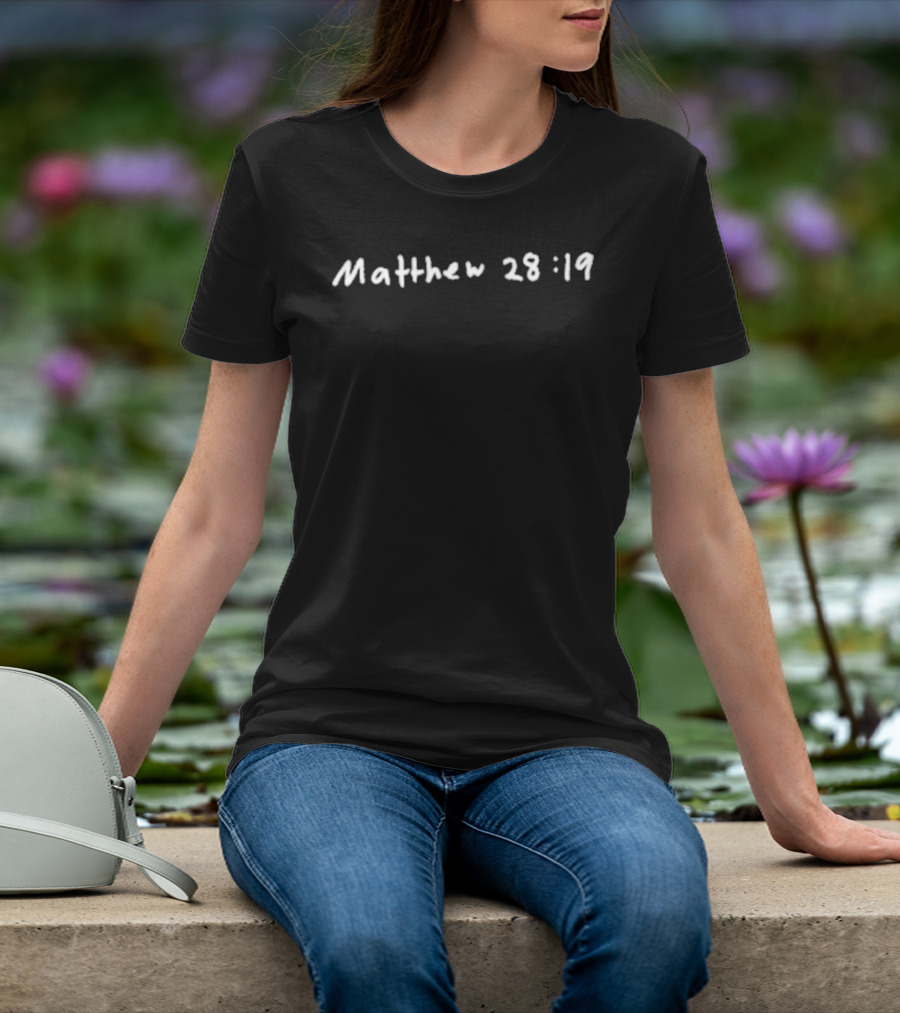 Matthew 28 19 Bible Verse Motivational 2819 T-Shirt