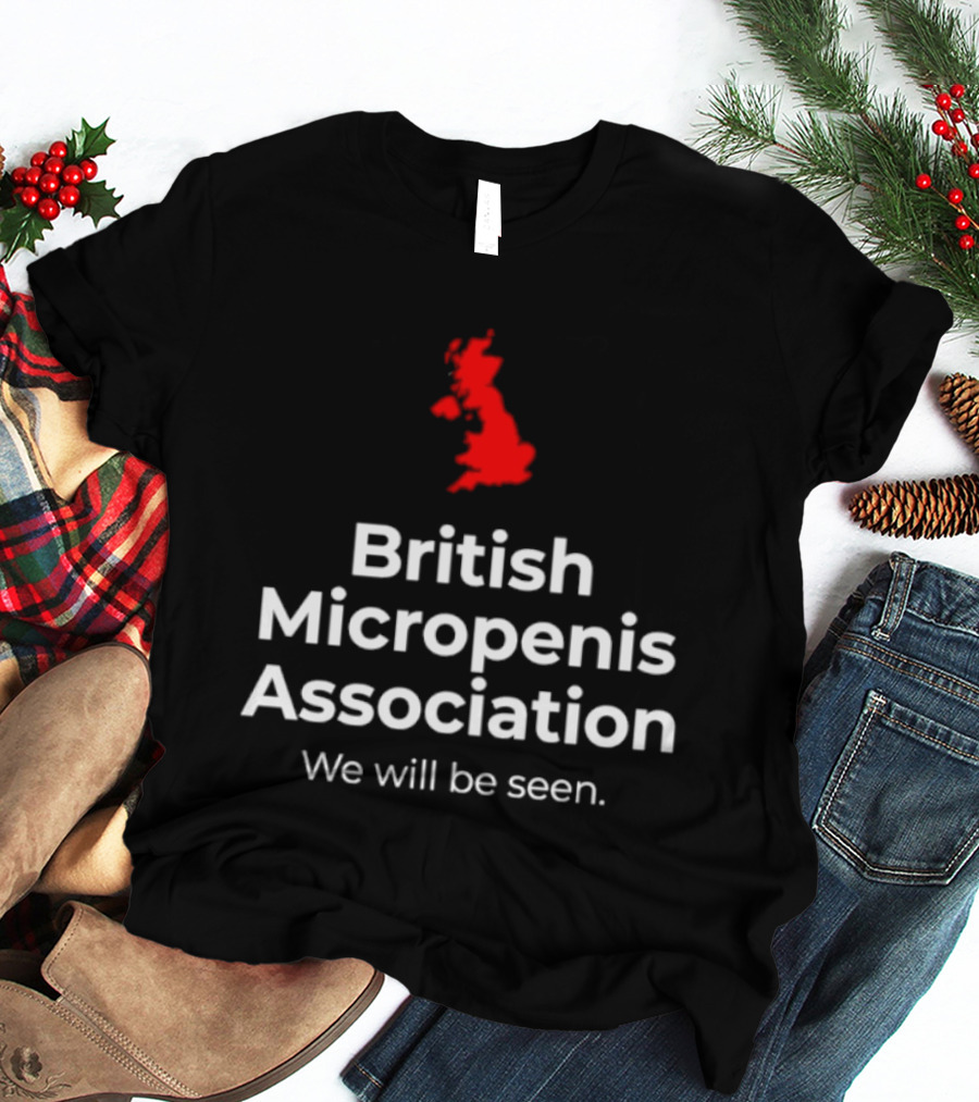 British Micropenis Association We Will Be Seen Map Of United Kingdom T-Shirt