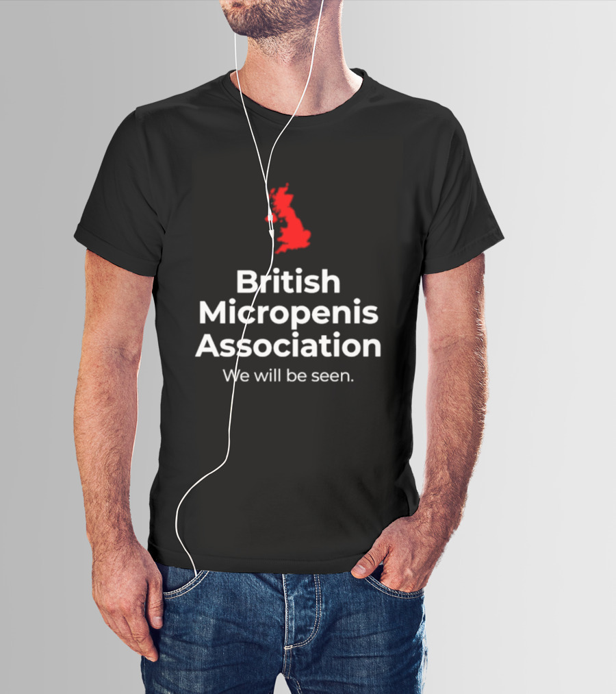 British Micropenis Association We Will Be Seen Map Of United Kingdom T-Shirt