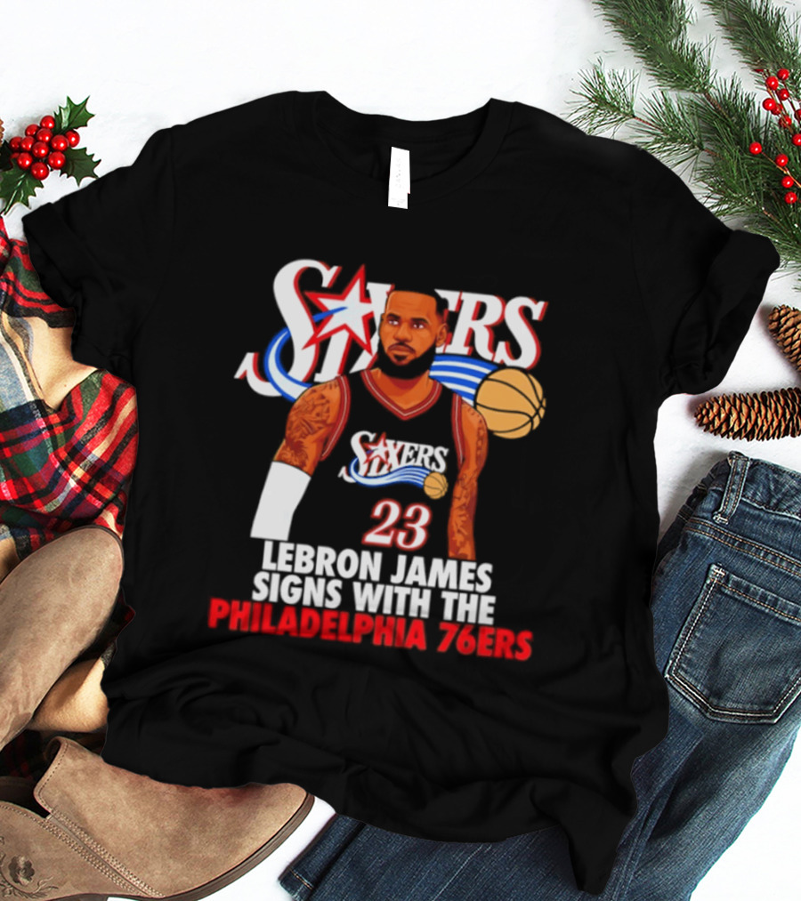 Philadelphia Sixers LeBron James Joins 76ers Basketball Team T-Shirt