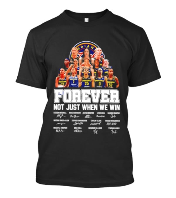 Indiana Fever 2026 WNBA Forever Not Just When We Win Player Signatures T-Shirt