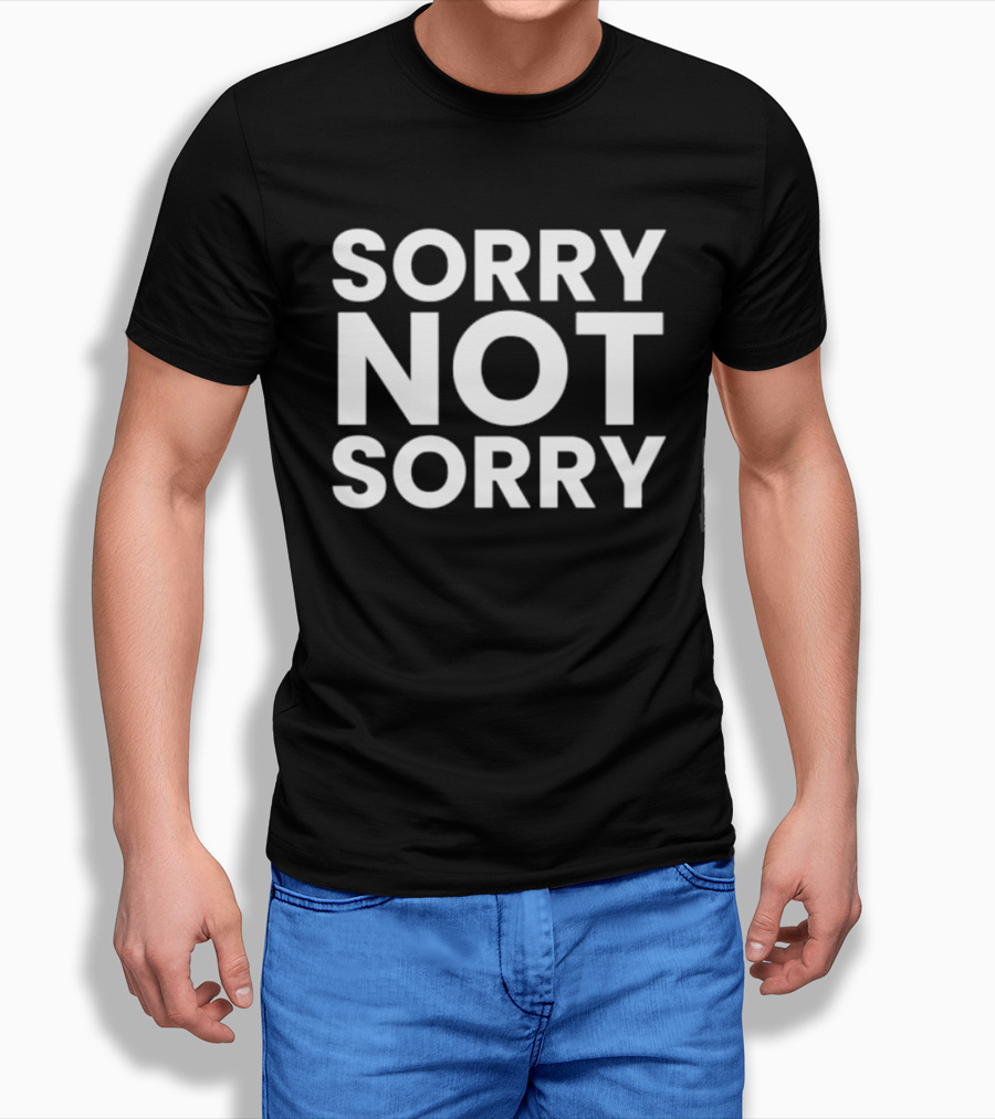 Sorry Not Sorry Sarcastic Attitude T-Shirt