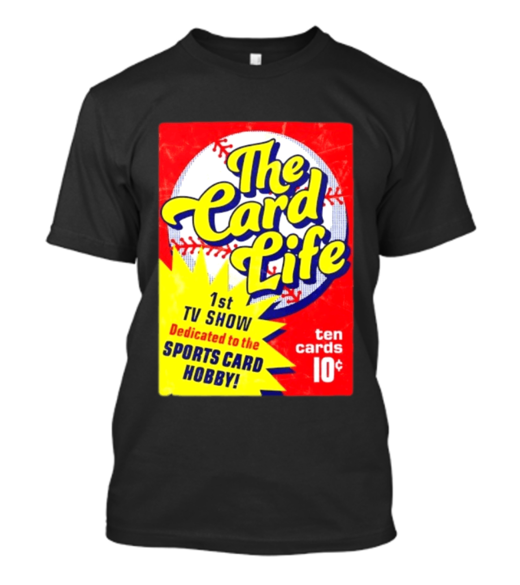 The Card Life 1st TV Show Dedicated To The Sports Card Hobby Ten Cards 10¢ T-Shirt