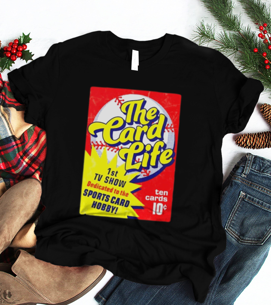The Card Life 1st TV Show Dedicated To The Sports Card Hobby Ten Cards 10¢ T-Shirt