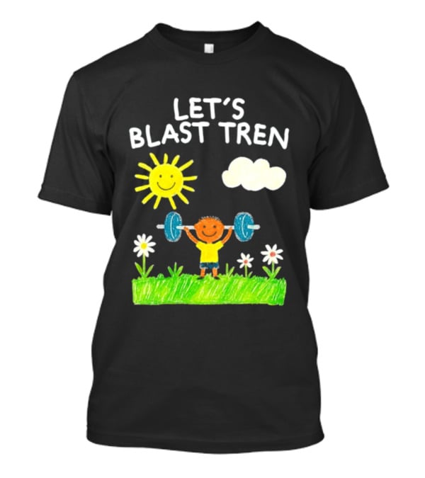 Let's Blast Tren Bodybuilding Gym Humor Sun Cloud Flowers Child Lifting Weights T-Shirt