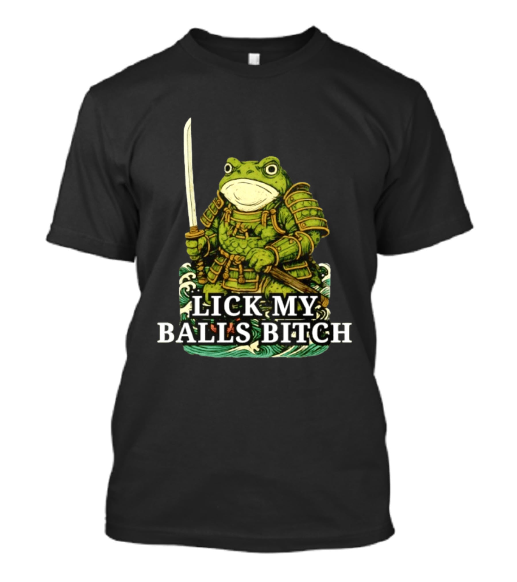 Lick My Balls Bitch Samurai Frog Katana Wave Armor T-Shirt