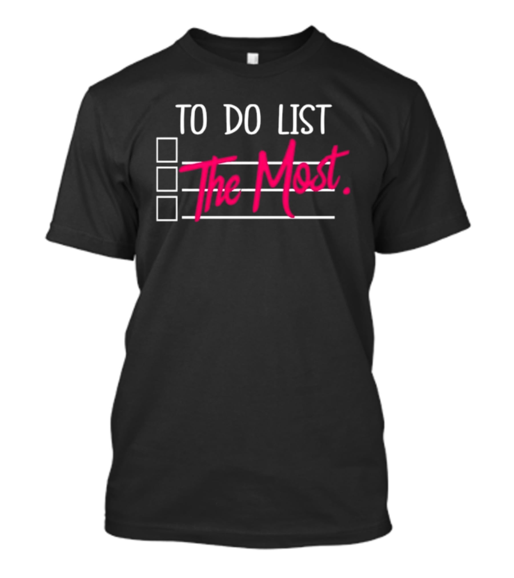 To Do List The Most Sassy Checklist Phrase T-Shirt