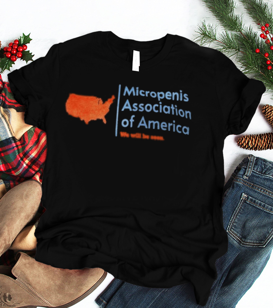Micropenis Association Of America We Will Be Seen USA Map T-Shirt