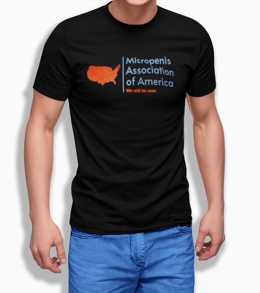 Micropenis Association Of America We Will Be Seen USA Map T-Shirt