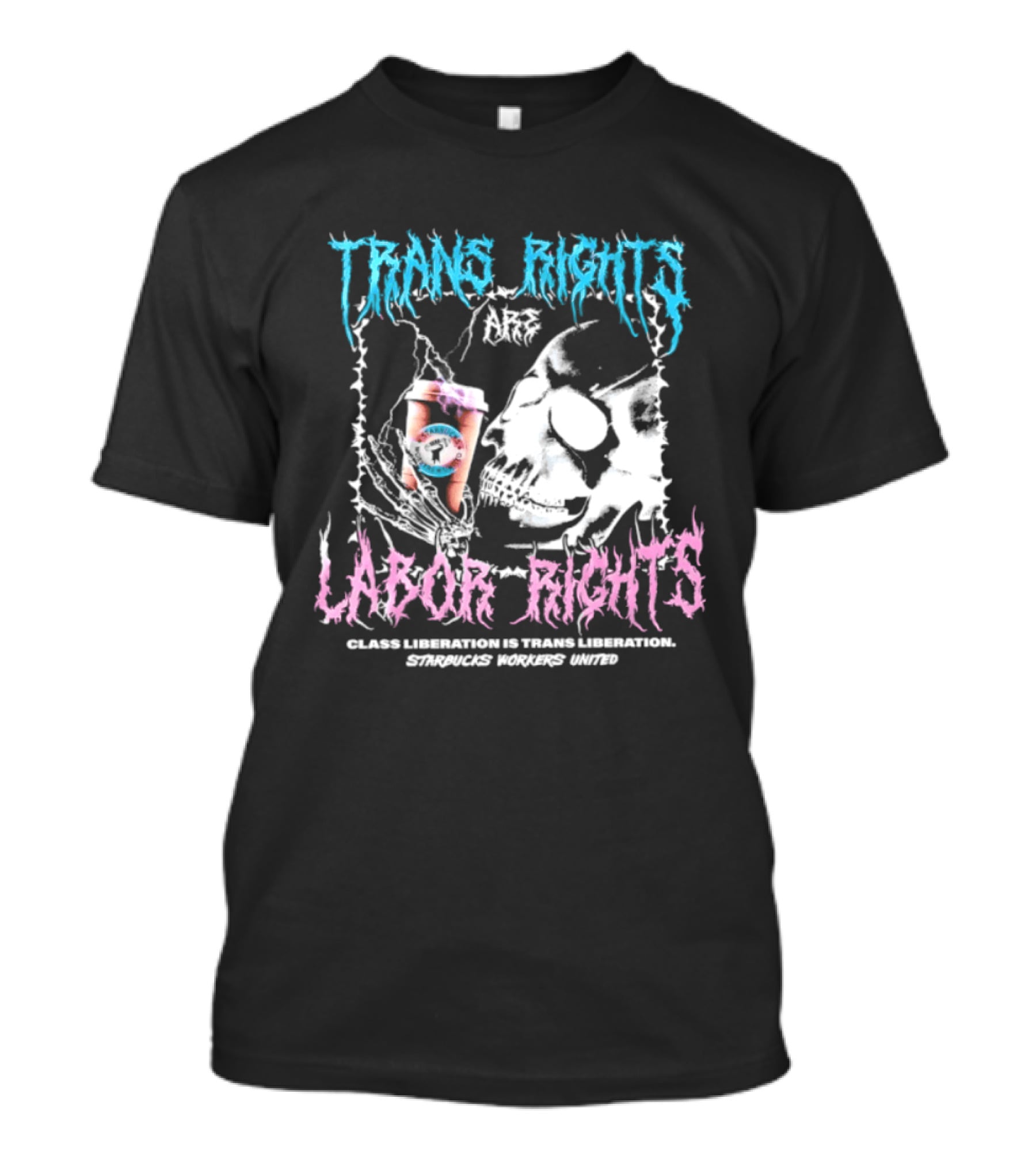 Trans Rights Are Labor Rights Class Liberation Is Trans Liberation Starbucks Workers United T-Shirt