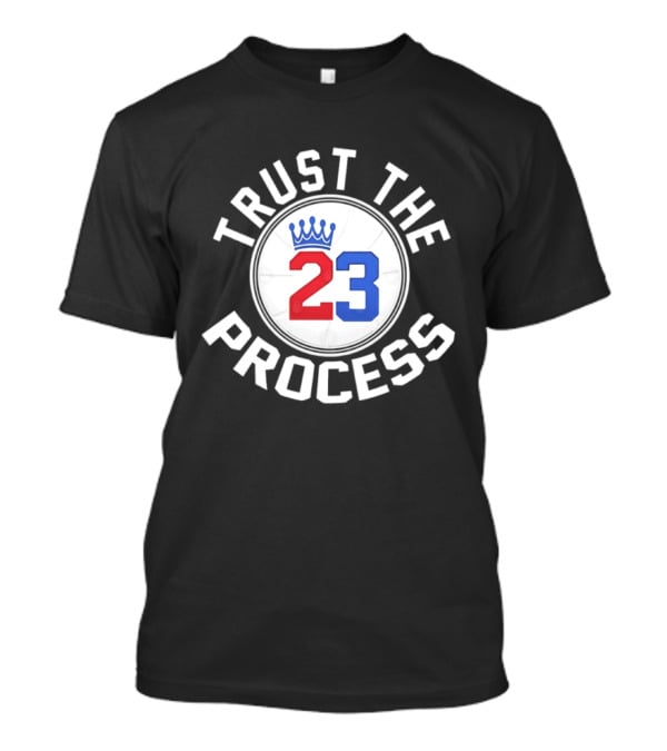 Trust The Process 23 Crown Basketball Fan T-Shirt