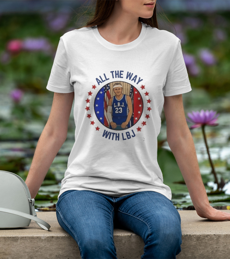 All The Way With LBJ Basketball Theme Patriotic Stars And Stripes T-Shirt