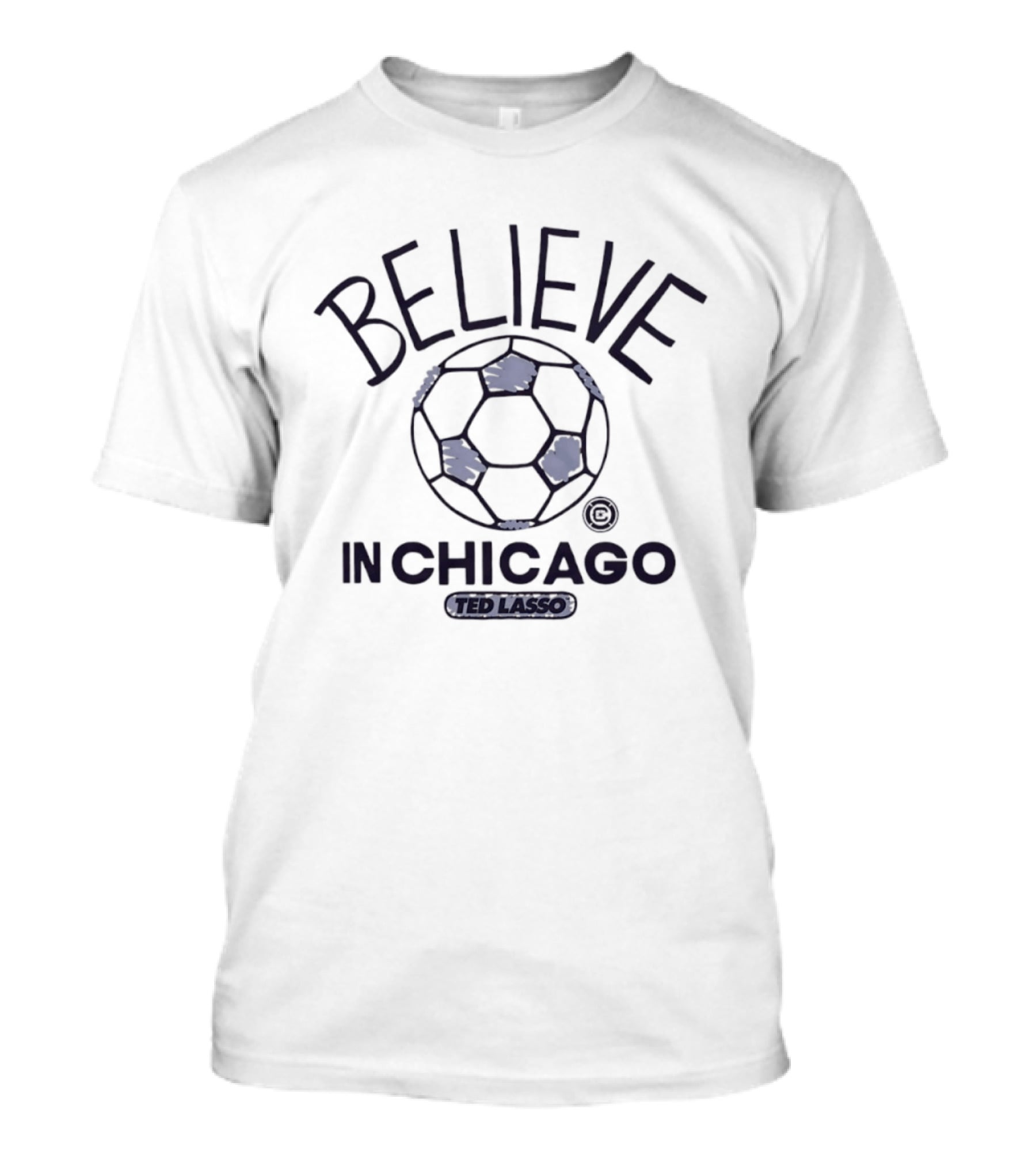 Believe In Chicago Ted Lasso Soccer T-Shirt