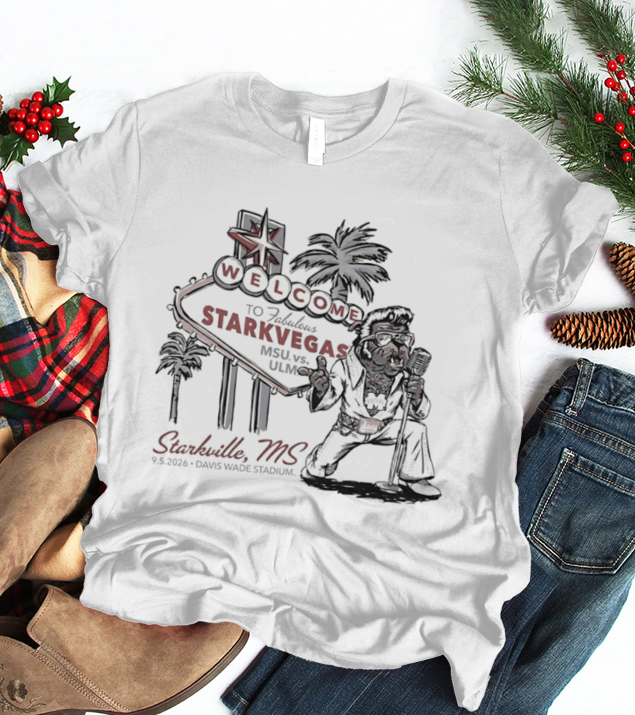 Welcome To Starkvegas Starkville MS Davis Wade Stadium Starkville MS Mississippi State Vs ULM T-Shirt